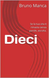 bruno manca Dieci - Se la tua vita è rimasta senza parole, ascolta